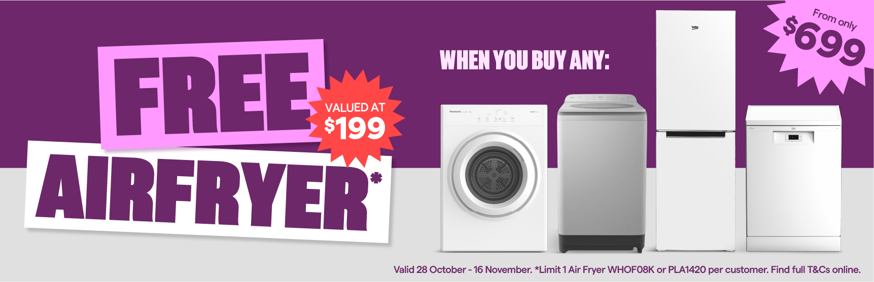 Valid 28 October - 16 November. Get a Free Airfryer when you buy any whiteware. T&Cs apply. 
