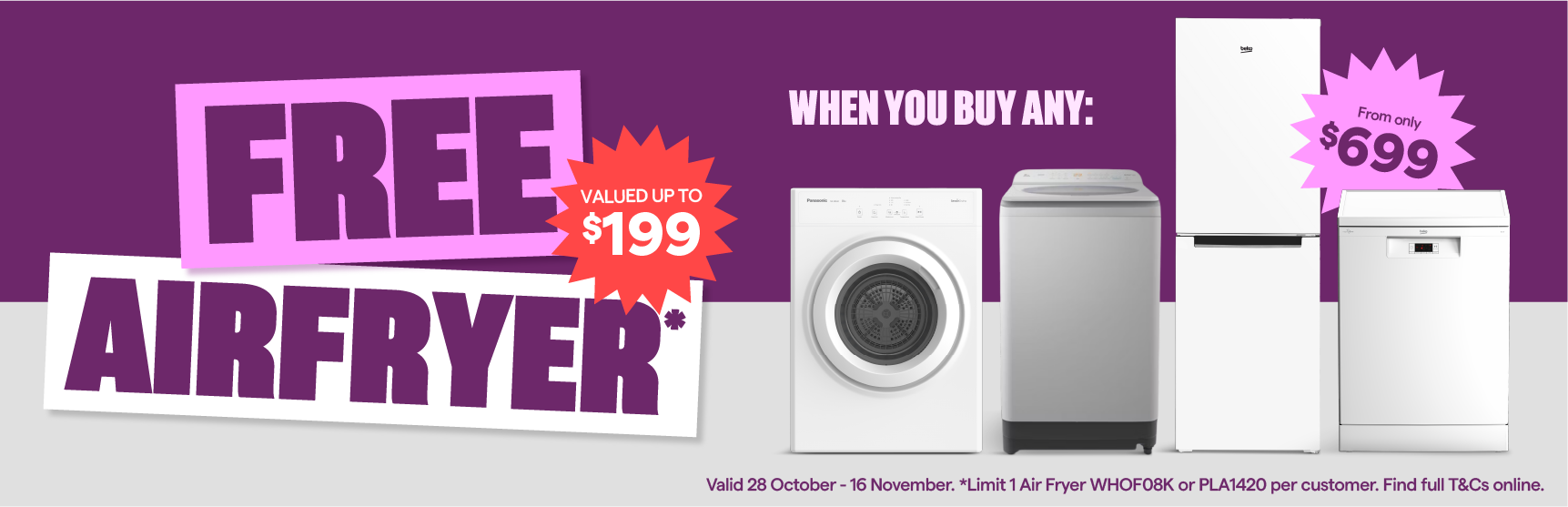 Valid 28 October - 16 November. Get a Free Airfryer when you buy any whiteware. T&Cs apply. 