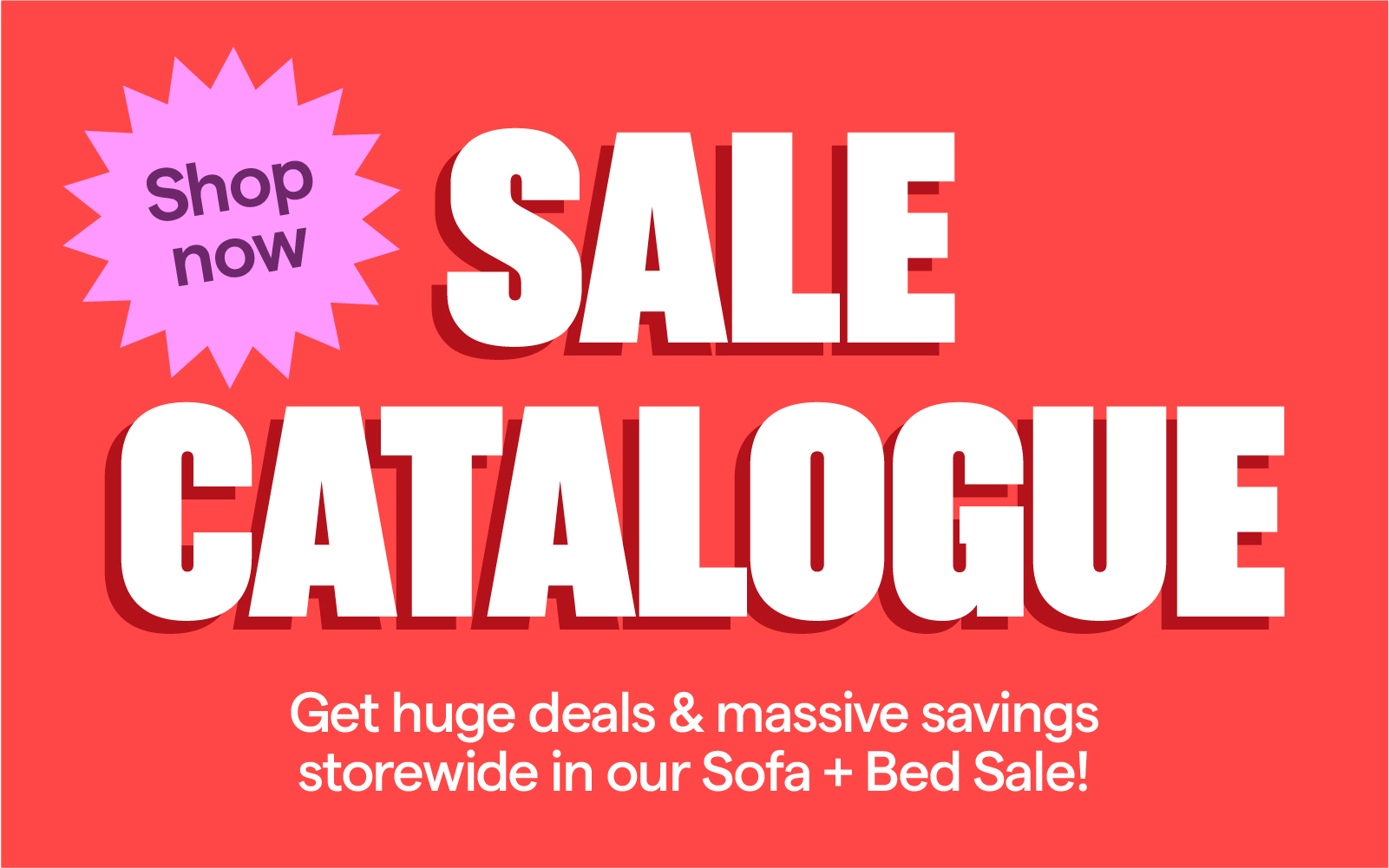 Shop the Sofa + Bed Sale catalogue.