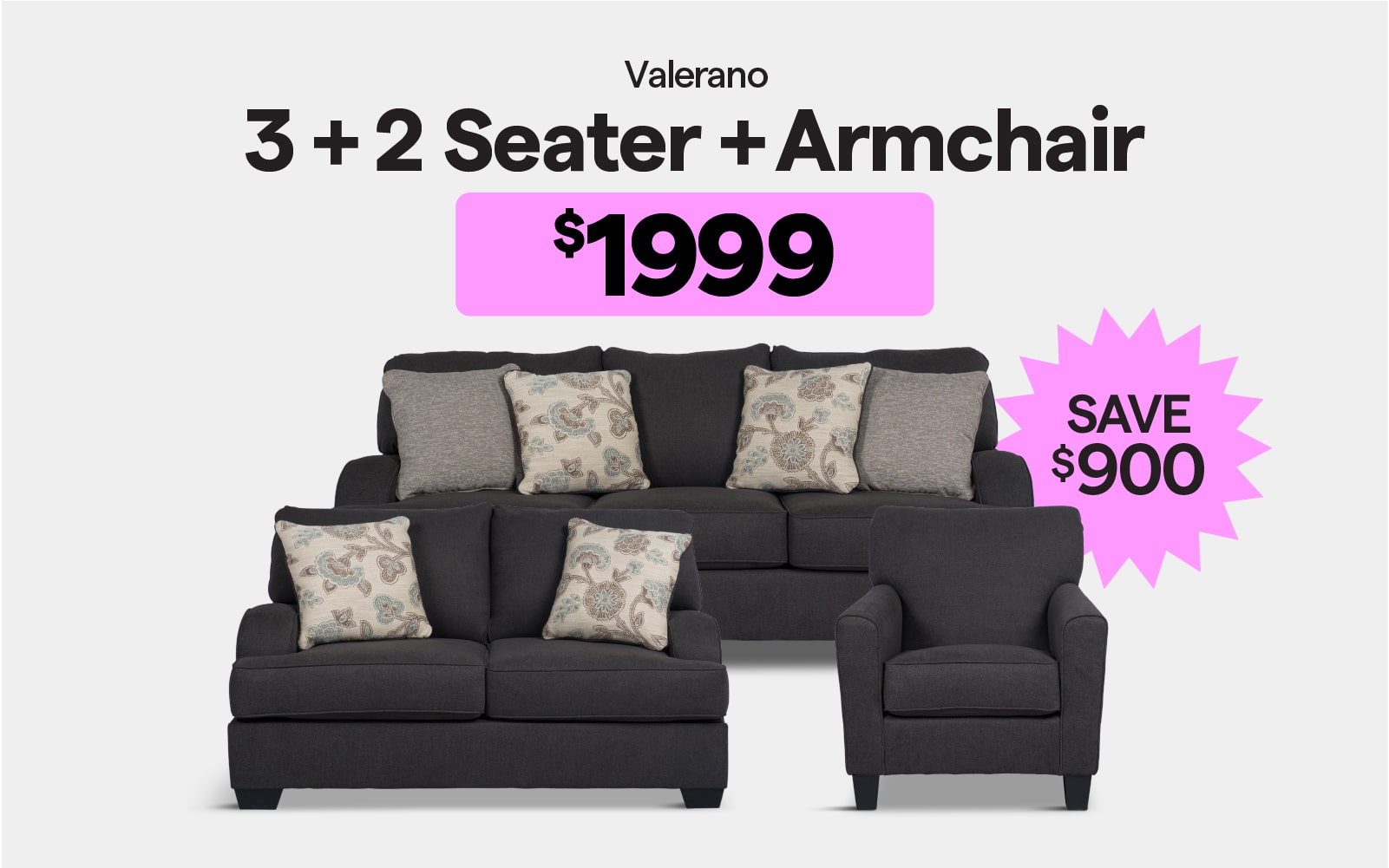 Valerano 3+2 seater and armchair $1999, save $900.