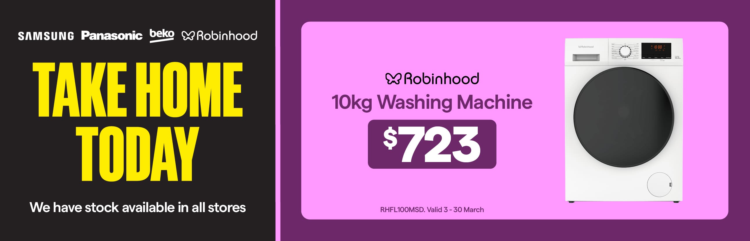 Robinhood 10kg Washing Machine $723. Valid until 30 March.