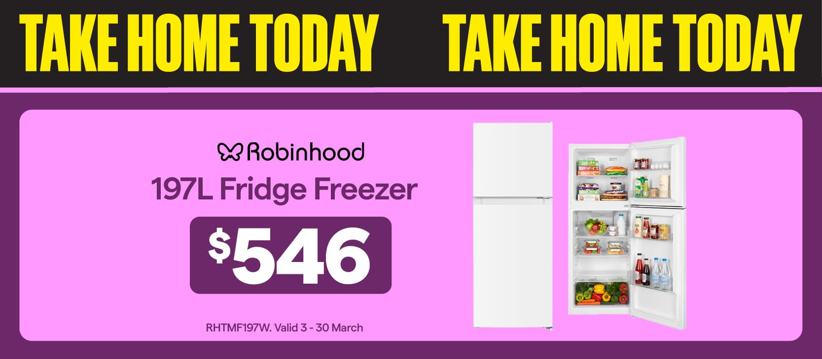 Robinhood 197L Fridge Freezer $546. Valid until 30 March.